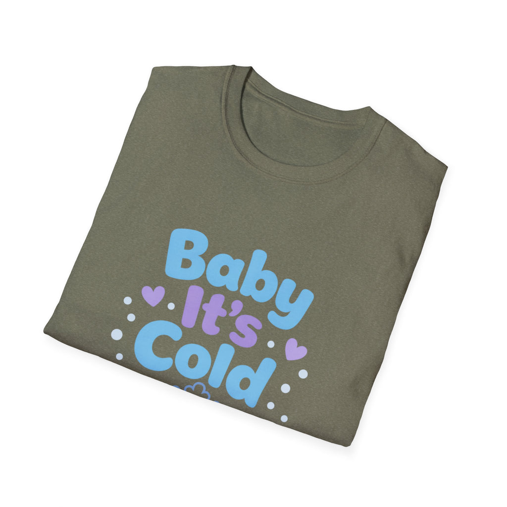 Baby it's Cold  T-shirt