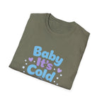 Baby it's Cold  T-shirt