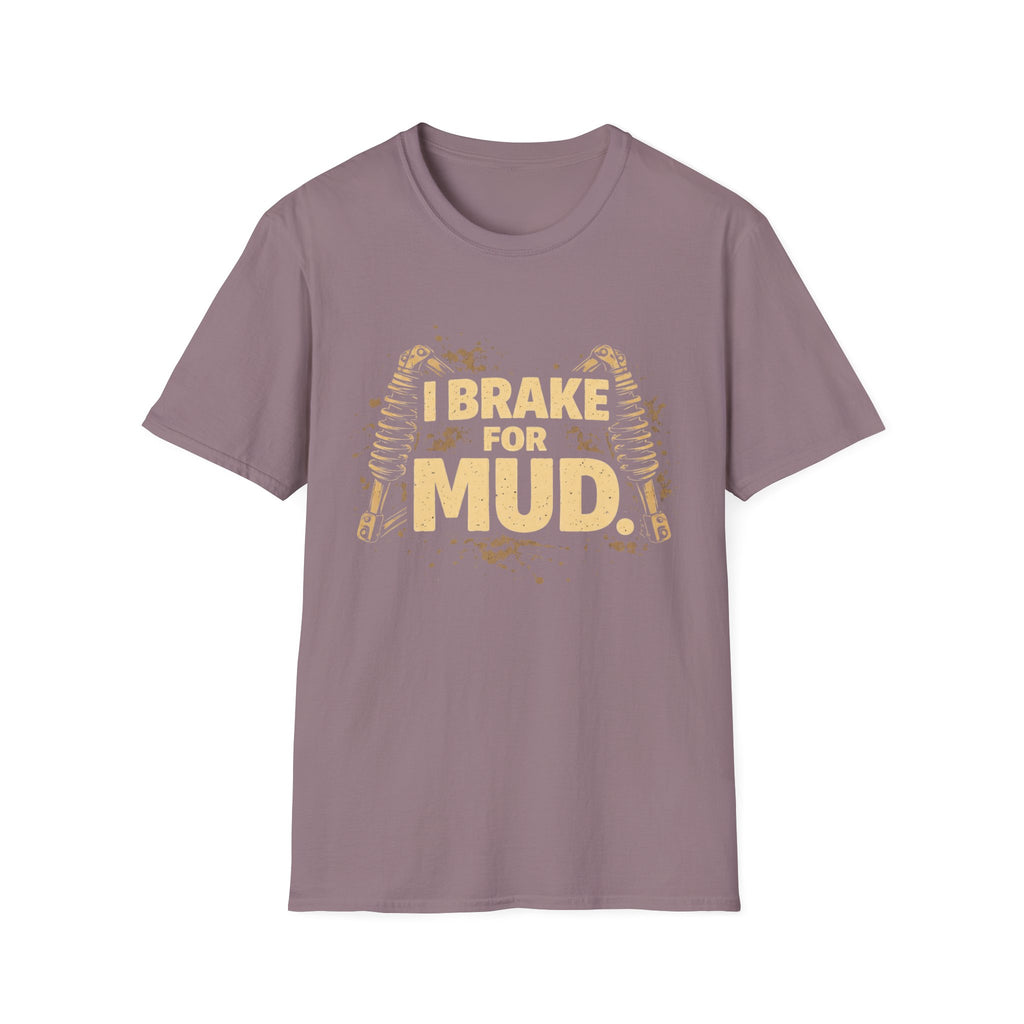 I Break For Mud T-shirt