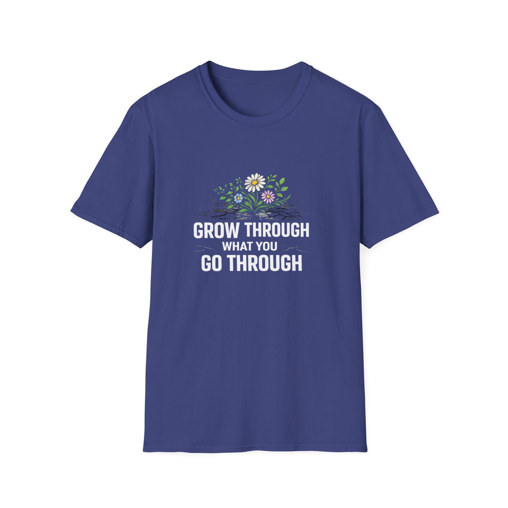 Grow Through What You Go Through  T-shirt