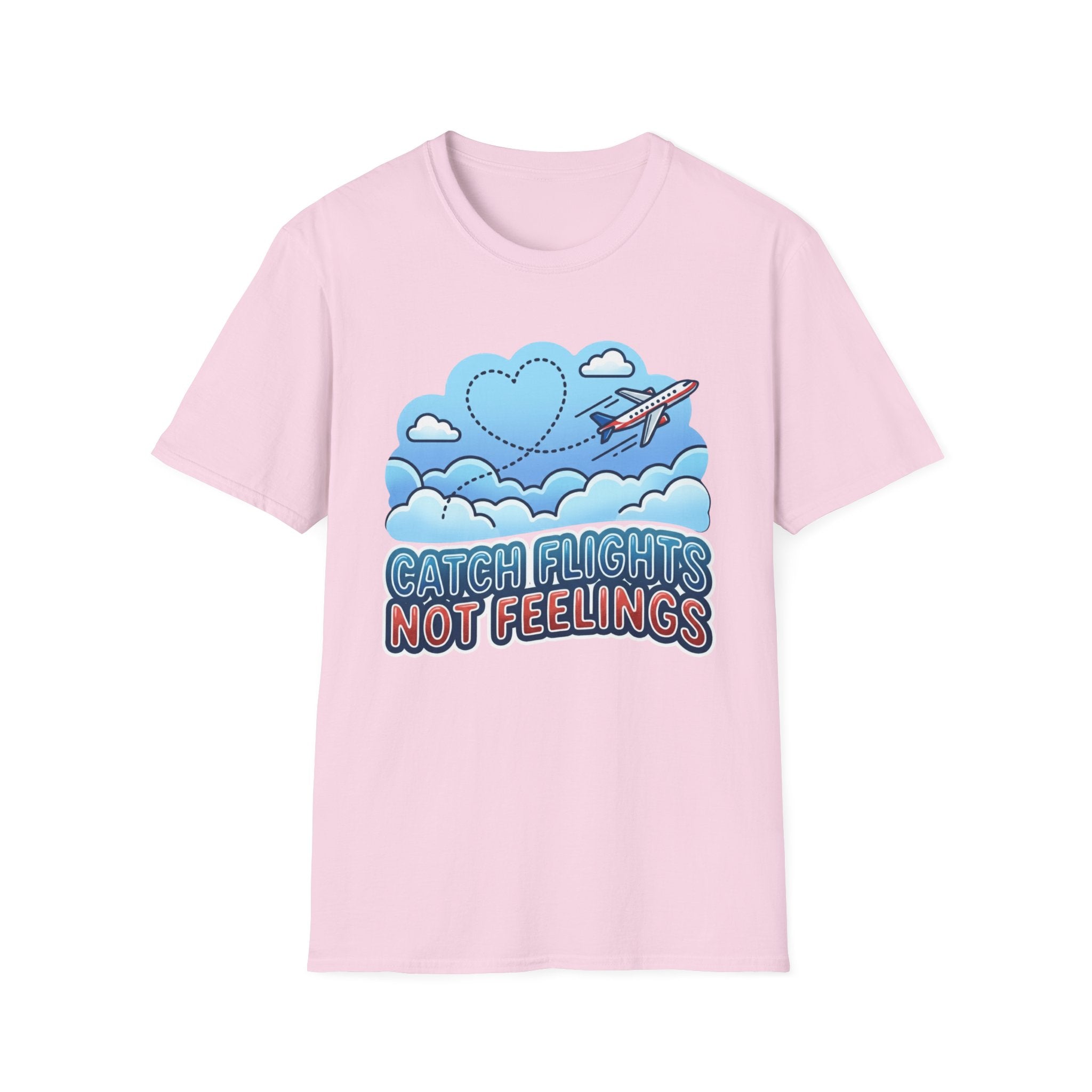 Catch Flights Not Feelings T-shirt