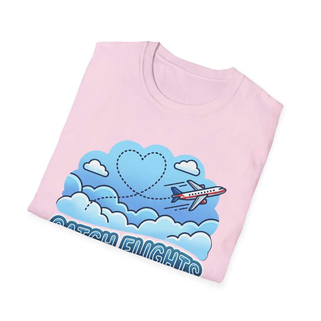 Catch Flights Not Feelings T-shirt