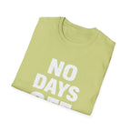 No Days Off  T-shirt