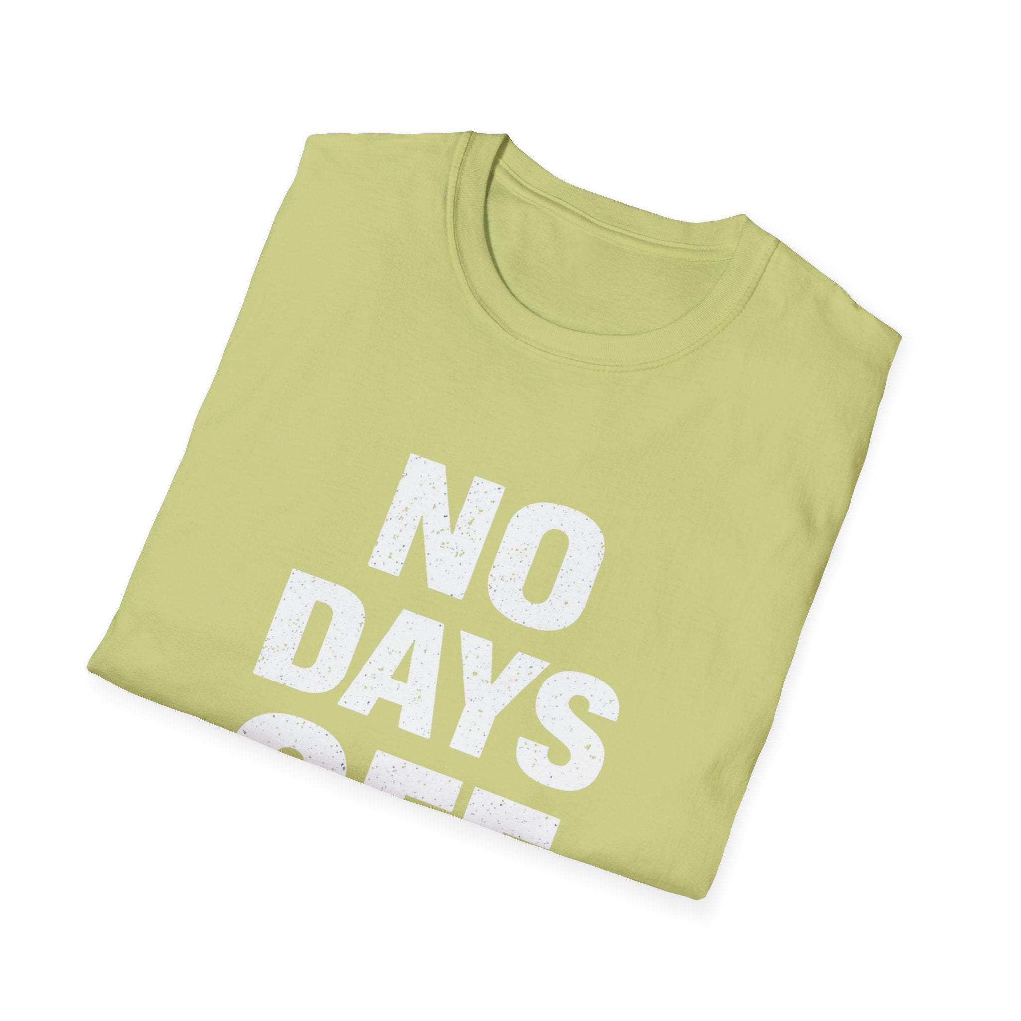 No Days Off  T-shirt