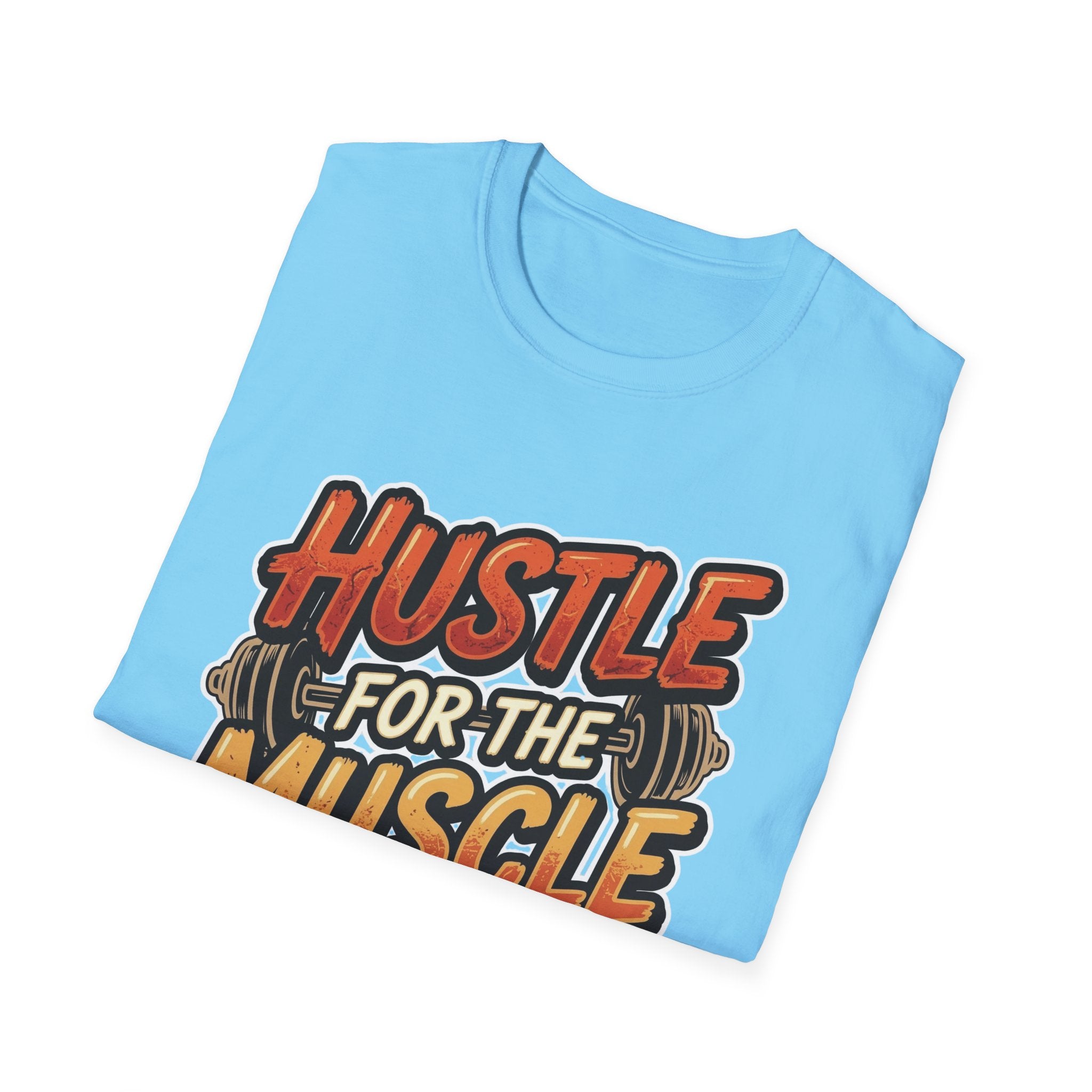 Hustle For The Muscle  T-shirt