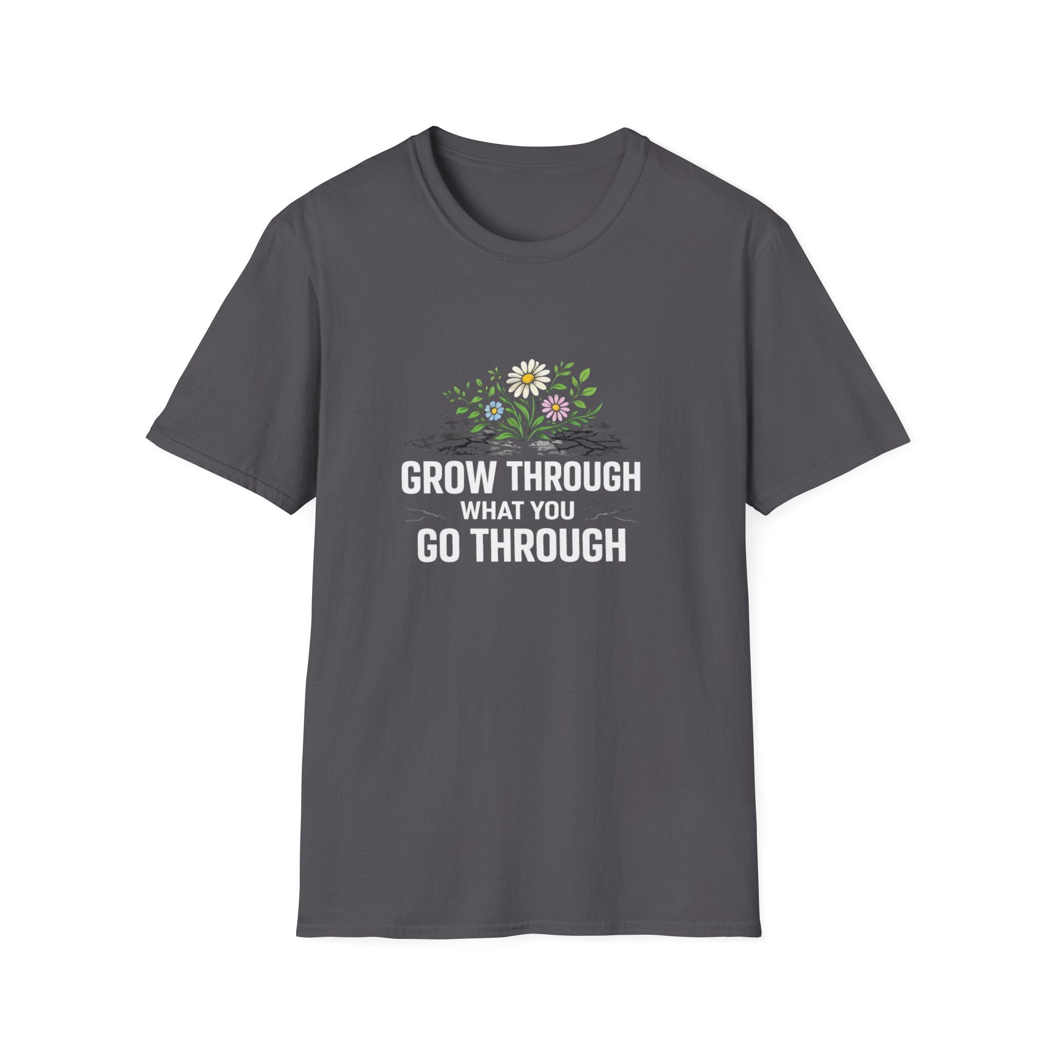 Grow Through What You Go Through  T-shirt