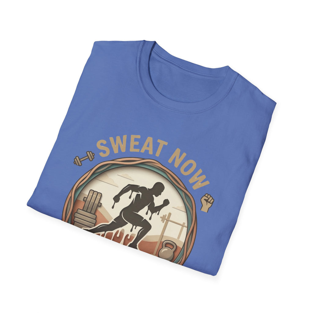 Sweat Now Shine Later T-shirt