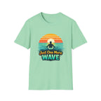 Just One More Wave T-shirt