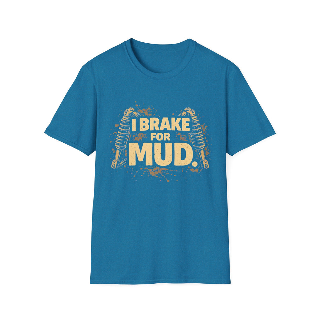 I Break For Mud T-shirt