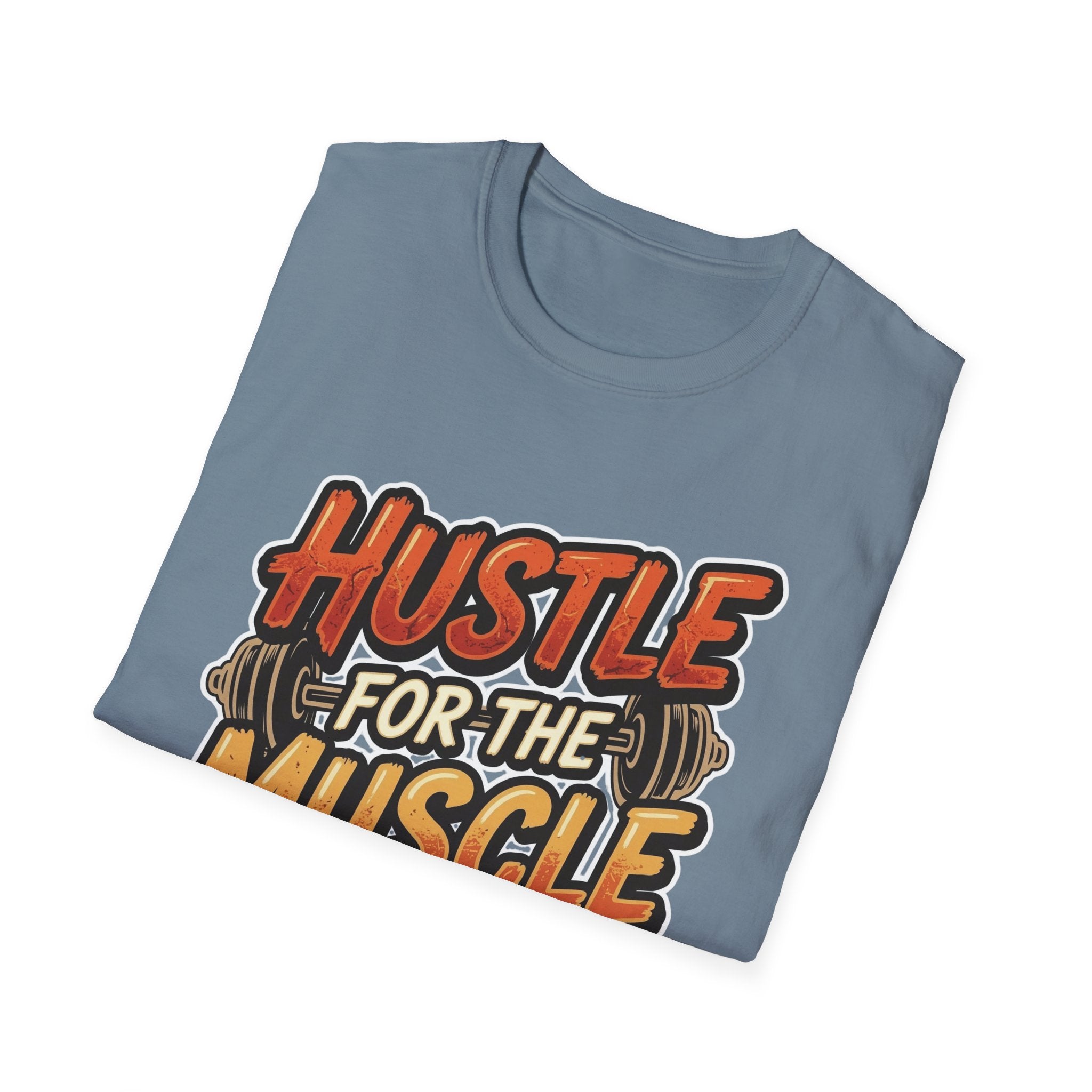 Hustle For The Muscle  T-shirt